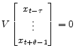 \displaystyle V \begin{bmatrix}x_{t-\tau}\\ \vdots\\ x_{t+\theta-1} \end{bmatrix}=0