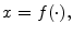  x=f(\cdot),