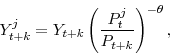 \begin{displaymath} Y^{j}_{t+k}=Y_{t+k}\left(\frac{P^{j}_{t}}{P_{t+k}}\right)^{-\theta}, \end{displaymath}