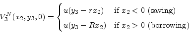 \begin{displaymath}V_3^N(x_2,y_3,0)= \begin{cases} u(y_3 - rx_2) & \mbox{if }x_2<0 \mbox{ (saving)}\ u(y_3 - Rx_2) & \mbox{if }x_2>0 \mbox{ (borrowing)} \ \end{cases}\end{displaymath}