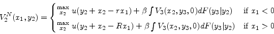 \begin{displaymath}V_2^N(x_1,y_2) = \begin{cases} \substack{\max\\ x_2}\ u(y_2 + x_2 - rx_1) + \beta \int V_3(x_2,y_3,0)dF(y_3 \vert y_2) & \mbox{if } x_1<0 \ \substack{\max\\ x_2}\ u(y_2 + x_2 - Rx_1) + \beta \int V_3(x_2,y_3,0)dF(y_3 \vert y_2) & \mbox{if } x_1>0 \end{cases}\end{displaymath}