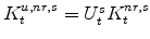  K^{u,nr,s}_{t}=U^{s}_{t}K^{nr,s}_{t}