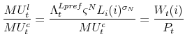 \displaystyle \frac{MU_{t}^{l}}{MU_{t}^{c}}=\frac{\Lambda_{t}^{Lpref} \varsigma ^{N}L_{i}(i)^{\sigma _{N}}}{MU_{t}^{c}}=% \frac{W_{t}(i)}{P_{t}}