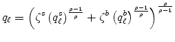 \displaystyle q_{\ell}=\left( \zeta^{s}\left( q_{\ell}^{s}\right) ^{\frac{\rho-1}{\rho} }+\zeta^{b}\left( q_{\ell}^{b}\right) ^{\frac{\rho-1}{\rho}}\right) ^{\frac{\rho}{\rho-1}}