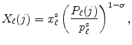 \displaystyle X_{\ell}(j)=x_{\ell}^{s}\left( \frac{P_{\ell}(j)}{p_{\ell}^{s}}\right) ^{1-\sigma}, 