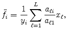 \displaystyle \bar{f}_{i}=\frac{1}{y_{i}}\sum_{\ell=1}^{L}\frac{a_{\ell i}}{a_{\ell1} }x_{\ell}\text{,} 