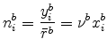 \displaystyle n_{i}^{b}=\frac{y_{i}^{b}}{\bar{r}^{b}}=\nu^{b}x_{i}^{b}