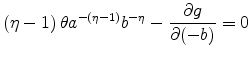 \displaystyle \left( \eta -1\right) \theta a^{-\left( \eta -1\right) }b^{-\eta }-\frac{\partial g}{\partial (-b)}=0
