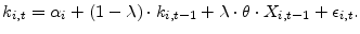 \displaystyle k_{i,t}=\alpha_{i}+(1-\lambda)\cdot k_{i,t-1}+\lambda\cdot\theta\cdot X_{i,t-1}+\epsilon_{i,t}.