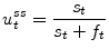 \displaystyle u_{t}^{ss}=\frac{s_{t}}{s_{t}+f_{t}}% 