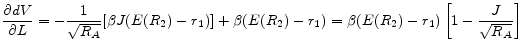 \displaystyle \frac{\partial dV}{\partial L} = -\frac{1}{\sqrt{R_A}} [\beta J(E(R_{2})-r_{1})] + \beta(E(R_{2})-r_{1}) = \beta(E(R_{2})-r_{1}) \left[1 - \frac{J}{\sqrt{R_A}}\right]