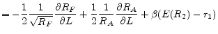 \displaystyle = -\frac{1}{2} \frac{1}{\sqrt{R_{F}}} \frac{\partial R_{F}}{\partial L} + \frac{1}{2} \frac{1}{R_{A}} \frac{\partial R_{A}}{\partial L} + \beta(E(R_{2})-r_{1})