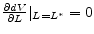  \frac{\partial dV}{\partial L}\vert _{L=L^{*}}=0