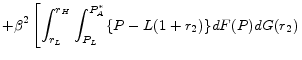 \displaystyle +\beta^{2}\left[ \int_{r_{L}}^{r_{H}}\int_{P_{L}}^{P_{A}^{*}} \{ P-L(1+r_{2}) \} dF(P)dG(r_{2}) \right.