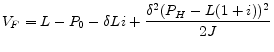 \displaystyle V_{F} = L-P_{0}-\delta Li + \frac{\delta^{2}(P_{H}-L(1+i))^{2}}{2J}