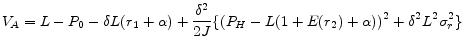 \displaystyle V_{A} = L-P_{0}-\delta L(r_{1}+\alpha)+\frac{\delta^{2}}{2J} \{ (P_{H}-L(1+E(r_{2})+\alpha))^{2} + \delta^{2}L^{2}\sigma_{r}^{2} \}