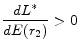 \displaystyle \frac{dL^{*}}{dE(r_{2})} > 0