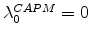  \lambda _{0}^{CAPM}=0