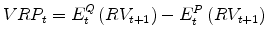 \displaystyle VRP_t = E_t^Q\left(RV_{t+1}\right)- E_t^P\left(RV_{t+1}\right)
