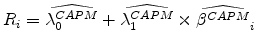  R_{i}=\widehat{\lambda _{0}^{CAPM}}+\widehat{% \lambda _{1}^{CAPM}}\times \widehat{\beta ^{CAPM}}_{i}