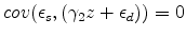  cov(\epsilon_s, (\gamma_2 z + \epsilon_d)) =0