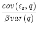 \displaystyle \frac{cov(\epsilon_s,q)}{\beta var(q)}