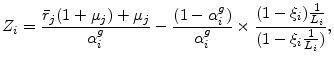 \displaystyle Z_i=\frac{\bar{r}_j (1+\mu_j)+\mu_j}{\alpha_i^g}-\frac{(1-\alpha_i^g)}{\alpha_i^g}\times\frac{(1-\xi_i) \frac{1}{ L_i}}{(1-\xi_i\frac{1}{ L_i})},