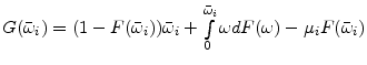  G(\bar{\omega}_i)= (1-F(\bar{\omega}_i))\bar{\omega}_i+ \int\limits^{\bar{\omega}_i}_0 \omega dF(\omega) -\mu_i F(\bar{\omega}_i)