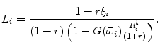 \displaystyle L_i=\frac{1+r\xi_i}{(1+r)\left(1-G(\bar{\omega}_i) \frac{R_i^k}{(1+r)}\right)}.