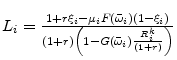  L_i=\frac{1+r\xi_i-\mu_i F(\bar{\omega}_i)(1-\xi_i)}{(1+r)\left(1-G(\bar{\omega}_i) \frac{R_i^k}{(1+r)}\right)}