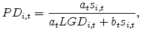 \displaystyle PD_{i,t} = \frac{a_t s_{i,t}}{a_t LGD_{i,t}+b_t s_{i,t}} ,