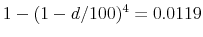  1-(1-d/100)^4 = 0.0119