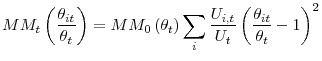 \displaystyle MM_{t}\left( \frac{\theta _{it}}{\theta _{t}}\right) =MM_{0}\left( \theta _{t}\right) \displaystyle\sum\limits_{i}\frac{U_{i,t}}{U_{t}}\left( \frac{\theta _{it}}{ \theta _{t}}-1\right) ^{2}