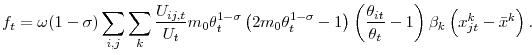 \displaystyle f_{t}=\omega (1-\sigma )\displaystyle\sum\limits_{i,j}\displaystyle\sum\limits_{k}\frac{U_{ij,t}}{ U_{t}}m_{0}\theta _{t}^{1-\sigma }\left( 2m_{0}\theta _{t}^{1-\sigma }-1\right) \left( \frac{\theta _{it}}{\theta _{t}}-1\right) \beta _{k}\left( x_{jt}^{k}-\bar{x}^{k}\right) .