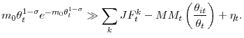  m_{0}\theta _{t}^{1-\sigma }e^{-m_{0}\theta _{t}^{1-\sigma }}\gg \displaystyle\sum\limits_{k}JF_{t}^{k}-MM_{t}\left( \frac{\theta _{it}}{\theta _{t}} \right) +\eta _{t}.
