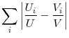  \displaystyle\sum\limits_{i}\left\vert \frac{U_{i}}{U}-\frac{V_{i}}{V} \right\vert 