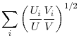  \displaystyle\sum\limits_{i}\left( \frac{U_{i}}{U}\frac{V_{i}}{V}\right) ^{1/2}