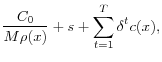 \displaystyle \frac{C_{0} }{M\rho (x)} +s+\sum _{t=1}^{T}\delta ^{t} c(x) ,