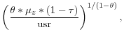 \displaystyle \left(\frac{\theta*\mu_z*(1-\tau)}{\text{usr}}\right)^{1/(1-\theta)},