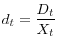 \displaystyle d_t = \frac{D_t}{X_t} 