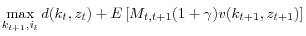 \displaystyle \max_{k_{t+1}, i_t} d(k_t, z_t) + E\left[M_{t,t+1}(1+\gamma)v(k_{t+1}, z_{t+1})\right]