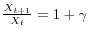  \frac{X_{t+1}}{X_t} = 1 + \gamma