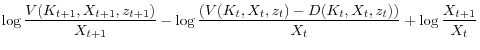 \displaystyle \log \frac{V(K_{t+1}, X_{t+1}, z_{t+1})}{X_{t+1}} - \log \frac{(V(K_t, X_t, z_t)-D(K_t, X_t, z_t))}{X_t} + \log \frac{X_{t+1}}{X_t}