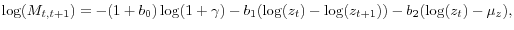 \displaystyle \log(M_{t,t+1}) = -(1+b_0)\log(1+\gamma) - b_1(\log(z_t) - \log(z_{t+1})) - b_2(\log(z_t) - \mu_z),