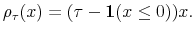 \displaystyle \rho_{\tau}(x) = (\tau - \mathbf{1}(x \leq 0))x. 