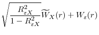 \displaystyle \sqrt{\frac{R^{2}_{\varepsilon X}}{1-R^{2}_{\varepsilon X}}}\widetilde{W}_{X}(r)+W_{\varepsilon}(r)