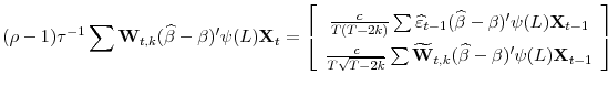\displaystyle (\rho-1)\tau^{-1}\sum\mathbf{W}_{t,k}(\widehat{\beta}-\beta)'\psi(L)\mathbf{X}_{t}=\left[\begin{array}{c} \frac{c}{T(T-2k)}\sum\widehat{\varepsilon}_{t-1}(\widehat{\beta}-\beta)'\psi(L)\mathbf{X}_{t-1}\ \frac{c}{T\sqrt{T-2k}}\sum\widetilde{\mathbf{W}}_{t,k}(\widehat{\beta}-\beta)'\psi(L)\mathbf{X}_{t-1}\end{array}\right]