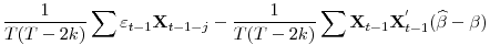 \displaystyle \frac{1}{T(T-2k)}\sum\varepsilon_{t-1}\mathbf{X}_{t-1-j}-\frac{1}{T(T-2k)}\sum\mathbf{X}_{t-1}\mathbf{X}^{'}_{t-1}(\widehat{\beta}-\beta)