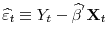  \widehat{\varepsilon}_{t}\equiv Y_{t}-\widehat{\beta}^{'}\mathbf{X}_{t}