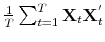 \frac{1}{T}\sum_{t=1}^{T}\mathbf{X}_{t}\mathbf{X}_{t}^{'}